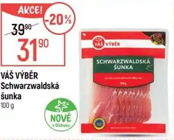 Globus VÁŠ VÝBĚR Schwarzwaldská šunka nabídka
