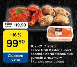 Tesco Tesco Grill Master Kuřecí spodní a horní stehna duo gurmán a rozemary nabídka