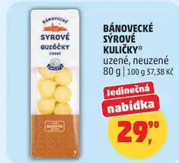 Penny Market BÁNOVECKÉ SÝROVÉ KULIČKY uzené, neuzené nabídka