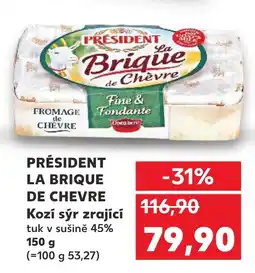 Kaufland PRÉSIDENT LA BRIQUE DE CHEVRE Kozí sýr zrající nabídka