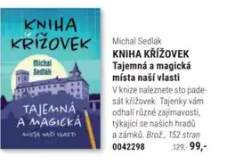 Knižní klub Michal Sedlák KNIHA KŘÍŽOVEK Tajemná a magická místa naší vlasti nabídka