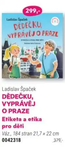 Knižní klub Ladislav Špaček DĚDEČKU, VYPRÁVĚJ O PRAZE Etiketa a etika pro děti nabídka