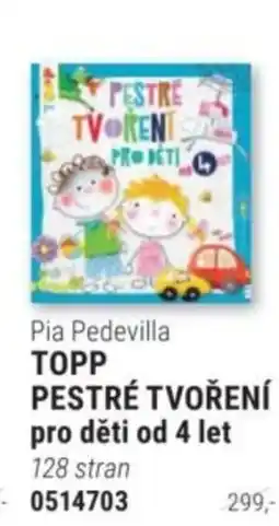 Knižní klub Pia Pedevilla TOPP PESTRÉ TVOŘENÍ pro děti od 4 let nabídka