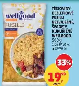 Penny Market TĚSTOVINY BEZLEPKOVÉ FUSILLI BEZVAJEČNÉ, ŠPAGETY KUKUŘIČNÉ WELLGOOD nabídka