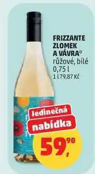 Penny Market FRIZZANTE ZLOMEK A VÁVRA růžové, bílé nabídka