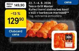Tesco Tesco Grill Master Kuřecí horní stehna bez kosti s kůží v barbecue marinádě nabídka