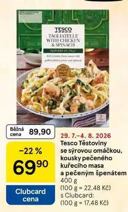 Tesco Tesco Těstoviny se sýrovou omáčkou, kousky pečeného kuřecího masa a pečeným špenátem nabídka