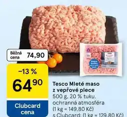Tesco Tesco Mleté maso z vepřové plece, 500 g, 20 % tuku nabídka