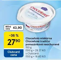 Tesco Choceňská Mlékárna Choceňské Tradiční pomazánkové neochucené nabídka