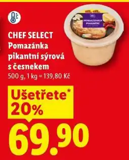 Lidl CHEF SELECT POMAZÁNKA PIKANTNÍ SÝROVÁ S ČESNEKEM nabídka