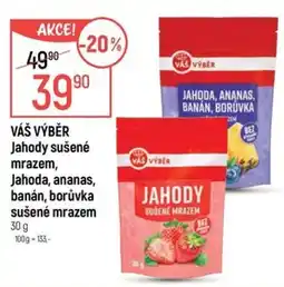 Globus VÁŠ VÝBĚR Jahody sušené mrazem, Jahoda, ananas, banán, borůvka sušené mrazem nabídka