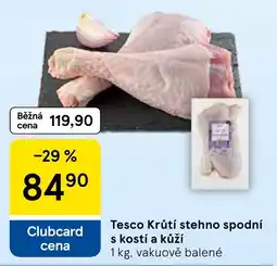 Tesco Tesco Krůtí stehno spodní s kostí a kůží nabídka