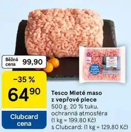 Tesco Tesco Mleté maso z vepřové plece, 500 g, 20 % tuku nabídka
