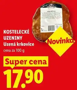 Lidl KOSTELECKÉ UZENINY Uzená krkovice, cena za 100 g Super cena 17.90 Novinka nabídka