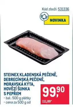 Makro STEINEX KLADENSKÁ PEČENĚ, DEBRECÍNSKÁ PEČENĚ, MORAVSKÁ KÝTA, HOVĚZÍ ŠUNKA S PEPŘEM nabídka