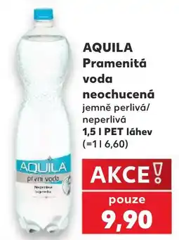 Kaufland Aquila pramenitá voda neochucená jemně perlivá/neperlivá nabídka