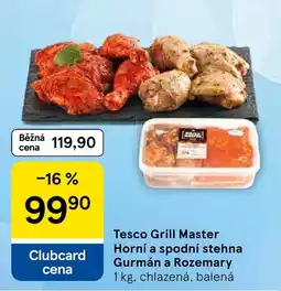 Tesco Tesco Grill Master Horní a spodní stehna Gurmán a Rozemary nabídka