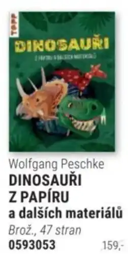 Knižní klub Wolfgang Peschke dinosaúři z papíru a dalších materiálů nabídka