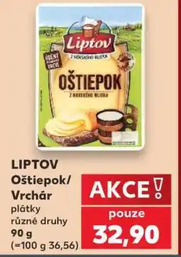 Kaufland LIPTOV Oštiepok/Vrchár plátky nabídka