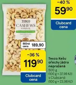 Tesco Tesco Kešu ořechy jádra nepražená nabídka