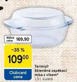 Tesco Termisil Skleněná zapékací mísa s víkem, 1,5 l, kulatá nabídka