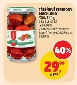Penny Market TŘEŠŇOVÉ FEFERONY MACHLAND nabídka