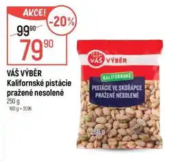 Globus VÁŠ VÝBĚR Kalifornské pistácie pražené nesolené nabídka