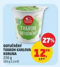 Penny Market ODTUČNĚNÝ TVAROH KARLOVA KORUNA nabídka