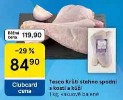 Tesco Tesco Krútí stehno spodní s kostí a kůží nabídka
