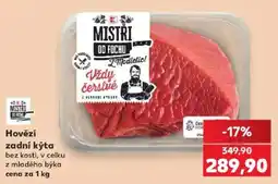 Kaufland Mistri od Fochu hovězí zadní kýta nabídka