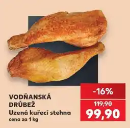 Kaufland VODŇANSKÁ DRŮBEŽ Uzená kuřecí stehna nabídka