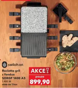 Kaufland switch on raclette gril s fondue sorgf 1400 a3 nabídka