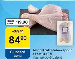 Tesco Tesco Krůtí stehno spodní s kostí a kůží nabídka