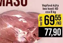 Jip Vepřová kýta bez kosti 4D cca 8 kg 1kg nabídka