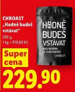 Lidl CHROAST „Hodně budeš vstávat nabídka