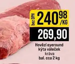 Jip Hovězí eyeround kýta váleček kráva bal. cca 2 kg 1kg nabídka