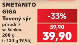 Kaufland Smetanito giga tavený sýr přírodní/se šunkou nabídka