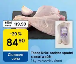 Tesco Tesco Krůtí stehno spodní s kostí a kůží nabídka