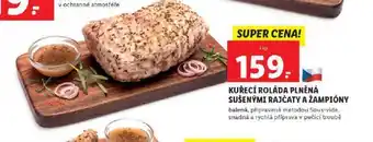 Lidl Kuřecí roláda plněná sušenými rajčaty a žampiony nabídka