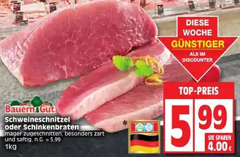 Edeka Bauern Gut Schweineschnitzel oder Schinkenbraten 1kg Angebot