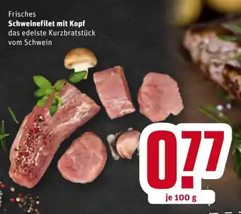 REWE Frisches Schweinefilet mit Kopf 100 g Angebot