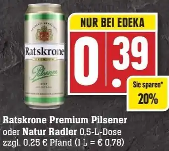 Edeka Neukauf Ratskrone Premium Pilsener oder Natur Radler 0,5 L Dose Angebot