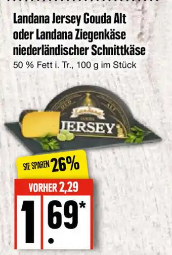 Edeka Landana Jersey Gouda Alt oder Landana Ziegenkäse niederländischer Schnittkäse 100 g Angebot