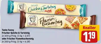 REWE Tante Fanny Frischer Quiche & Tarteteig 300 g oder Frischer Flammkuchenteig 260 g Pckg. Angebot