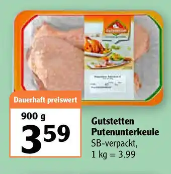 Globus Gutstetten Putenunterkeule 900 g Angebot