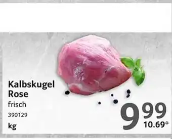 Selgros Kalbskugel Rose Angebot