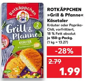 Kaufland Rotkäppchen ,,Grill & Pfanne" Käsetaler 150 g Packg. Angebot