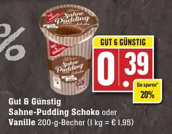 Edeka Neukauf Gut & Günstig Sahne Pudding Schoko oder Vanille 200 g Becher Angebot