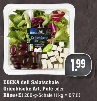 Edeka Neukauf Edeka deli Salatschale Griechische Art, Pute oder Käse+Ei 280 g Schale Angebot