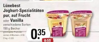 Edeka Frischemarkt Lünebest joghurt-spezialitäten pur, auf frucht oder vanilla Angebot